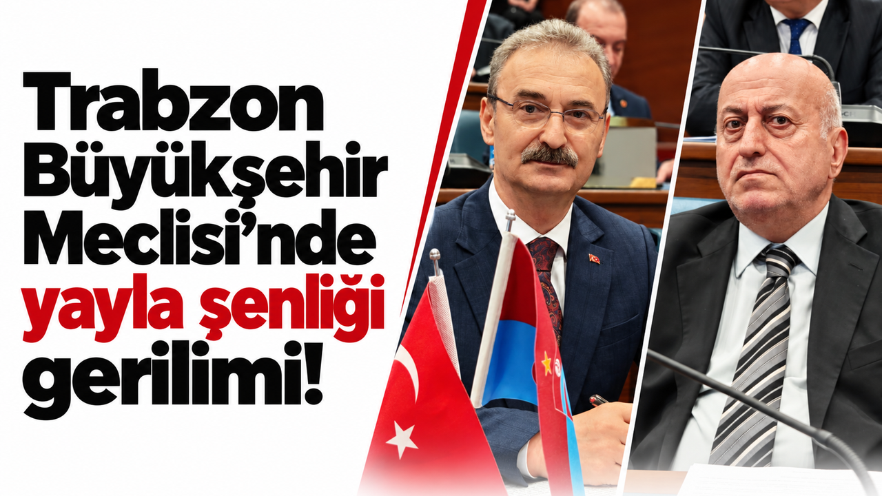 Trabzon Büyükşehir Meclisi’nde yayla şenliği gerilimi! “Sen kimsin?”