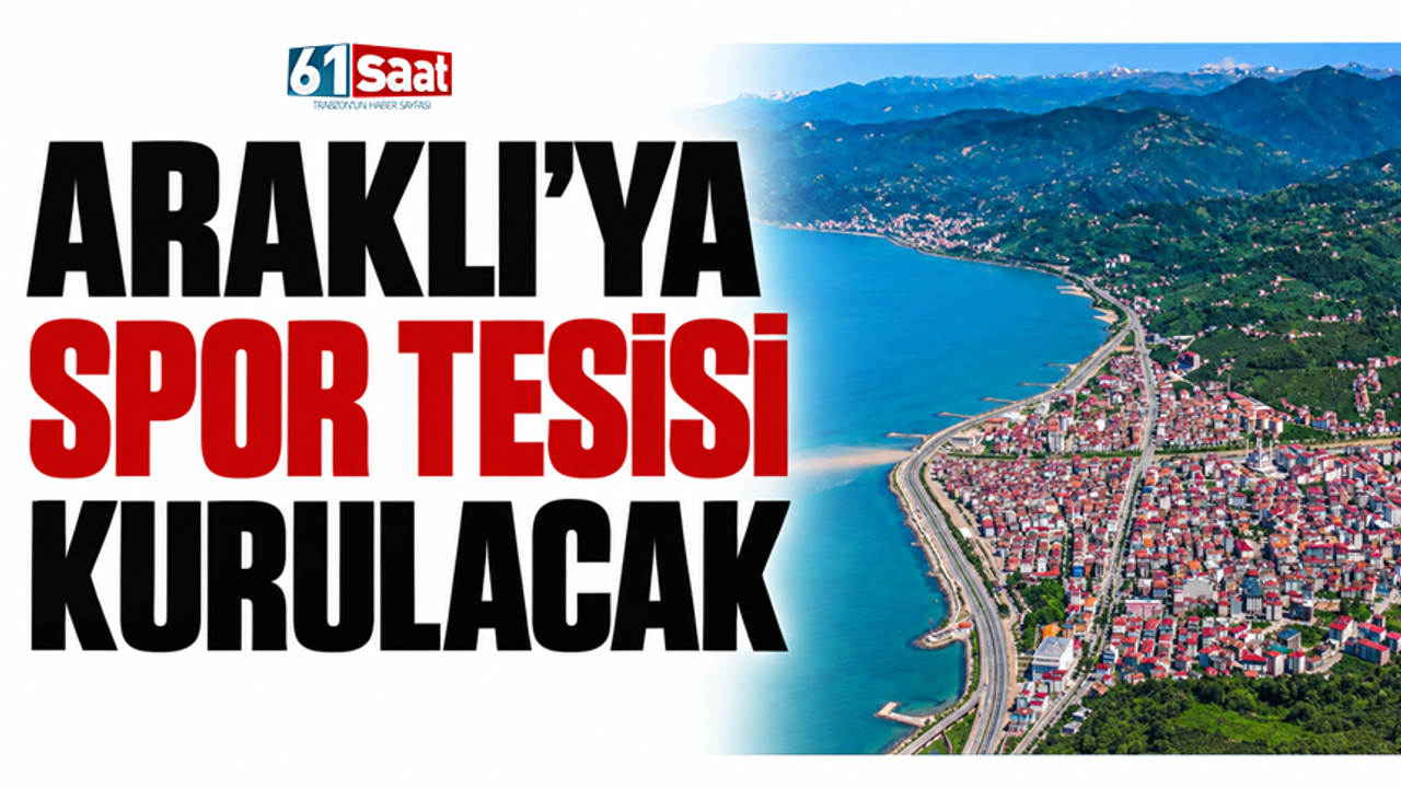 Trabzon Araklı'ya spor tesisi kurulacak