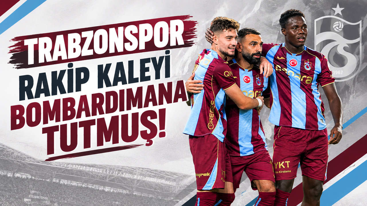 Trabzonspor, Gençlerbirliği’ni bombardımana tutmuş!