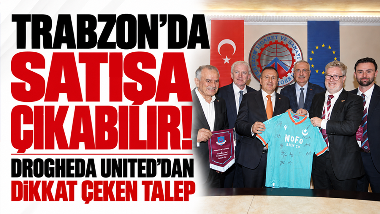 Trabzon’da satışa çıkabilir! Drogheda United’dan dikkat çeken talep
