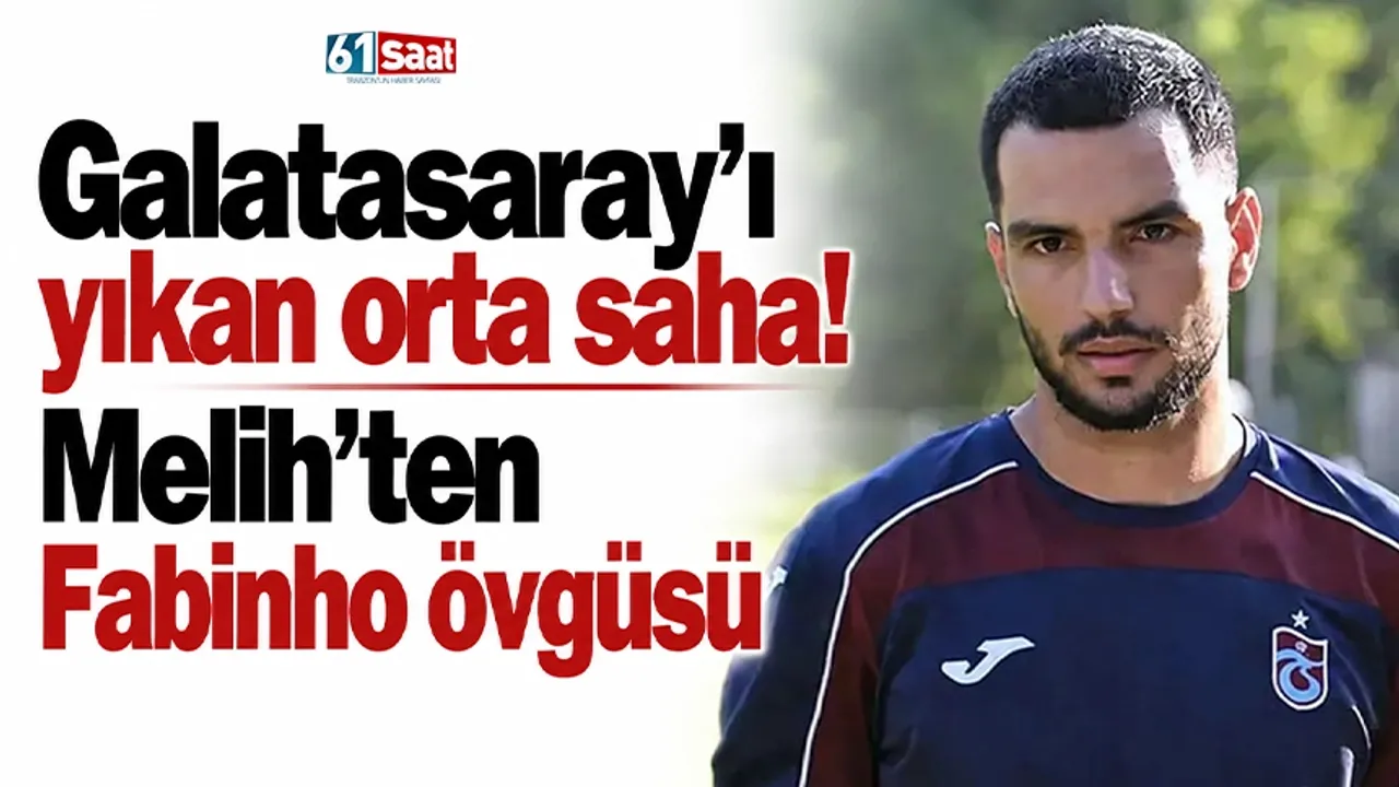 Galatasaray'ı yıkan orta saha! Melih'ten Fabinho övgüsü