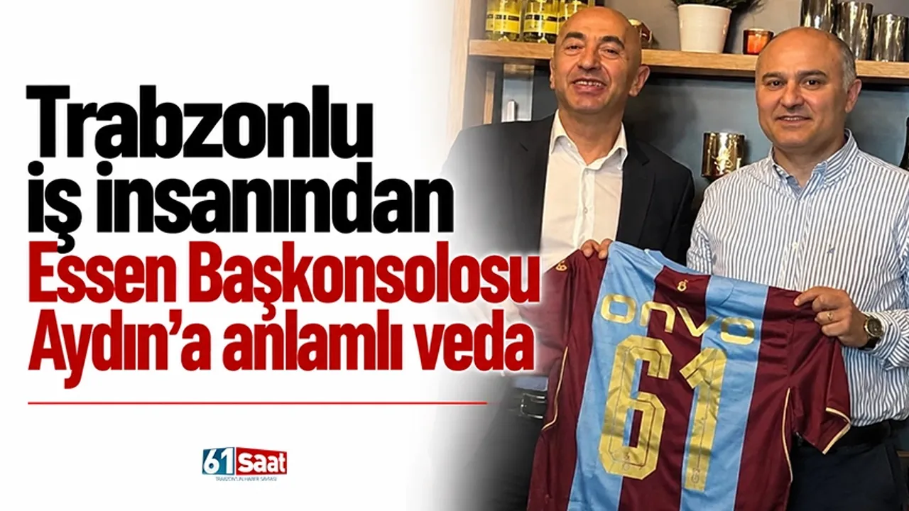 Trabzonlu iş insanından Essen Başkonsolosu Aydın’a anlamlı veda