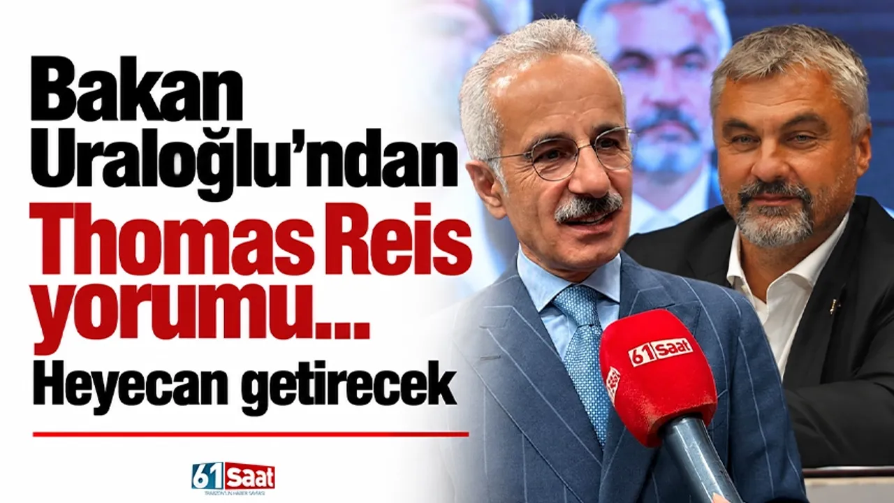 Bakan Uraloğlu’ndan Thomas Reis yorumu… Heyecan getirecek