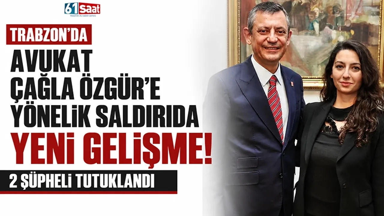 Trabzon'da Avukat Çağla Özgür'e yönelik saldırıda yeni gelişme! 2 şüpheli tutuklandı