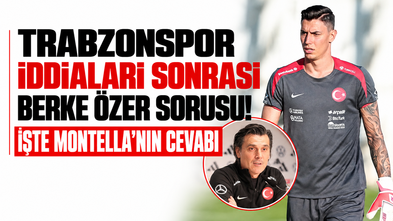 Trabzonspor iddiaları sonrası Berke Özer sorusu! İşte Montella'nın cevabı