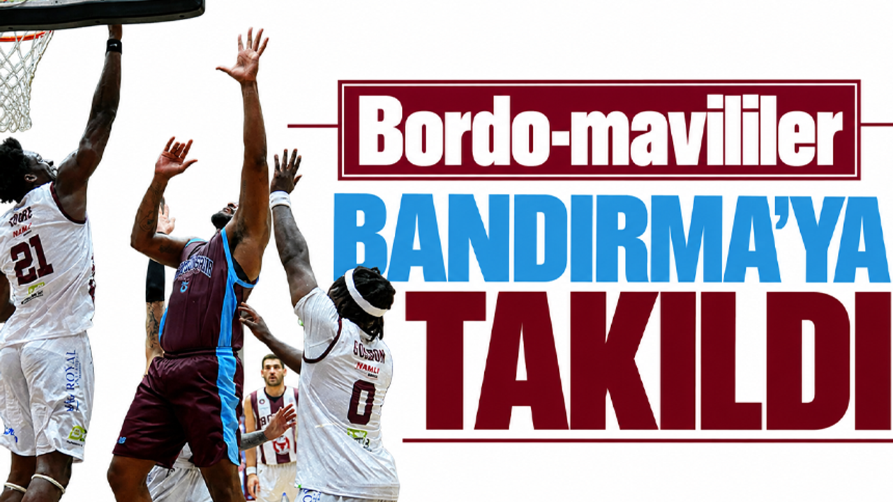 Bordo-mavililer Bandırma’ya takıldı