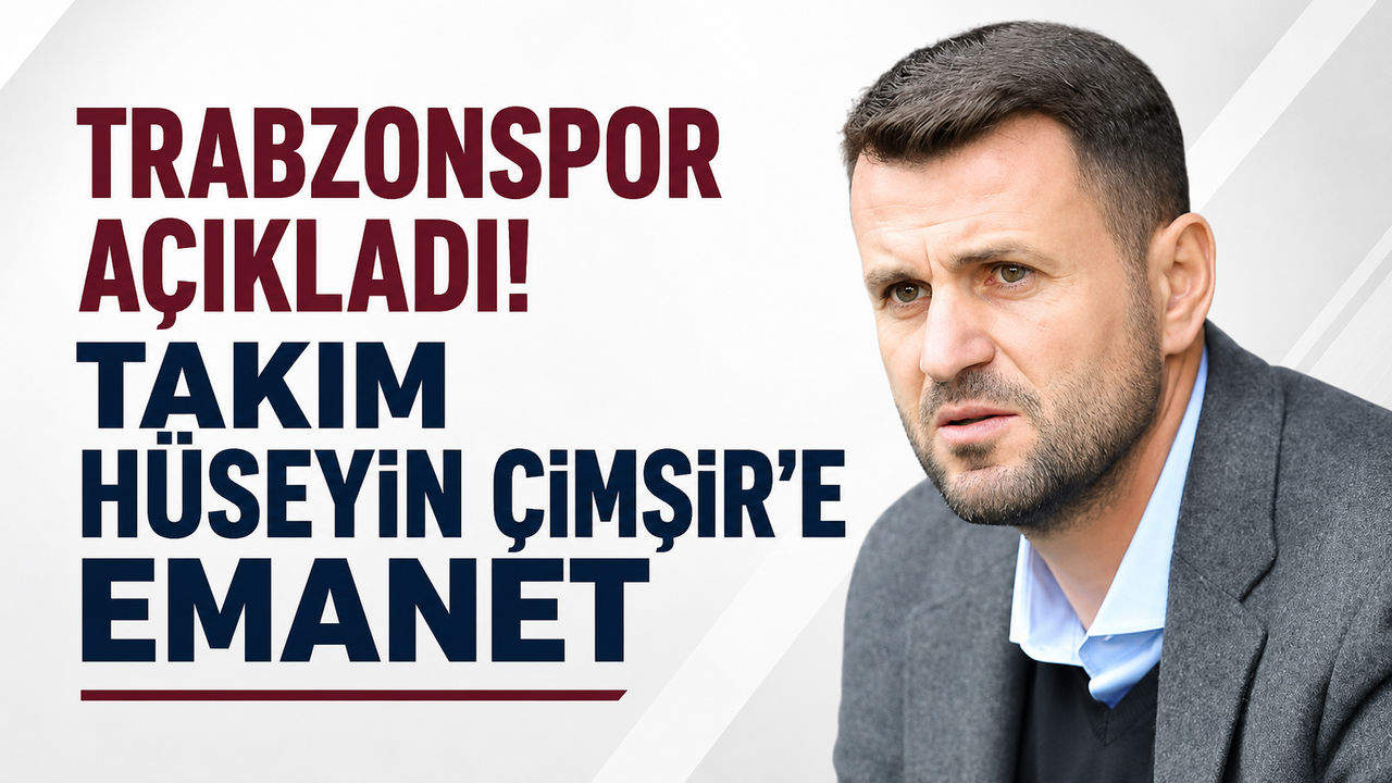 Trabzonspor açıkladı! Takım Hüseyin Çimşir’e emanet