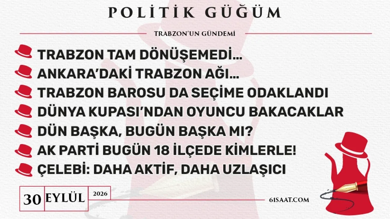 Politik Güğüm - 30 Eylül 2026