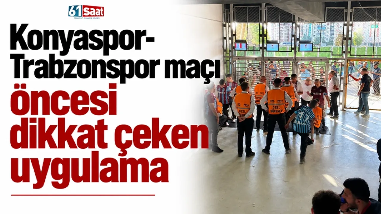 Konyaspor-Trabzonspor maçı öncesi dikkat çeken uygulama