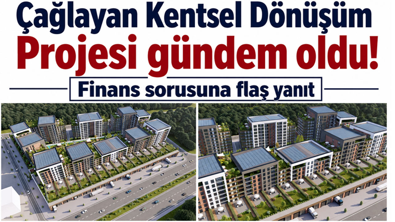 Çağlayan Kentsel Dönüşüm Projesi gündem oldu! Finans sorusuna flaş yanıt