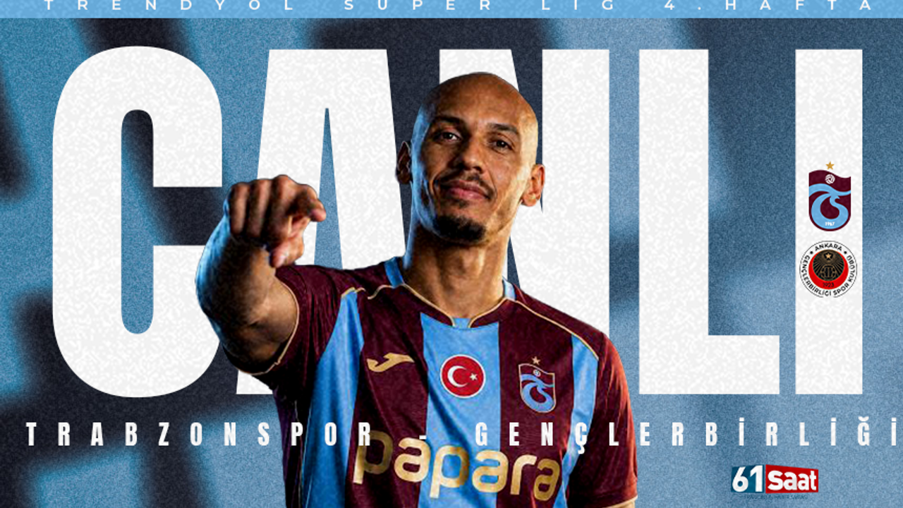 CANLI | TRABZONSPOR - GENÇLERBİRLİĞİ