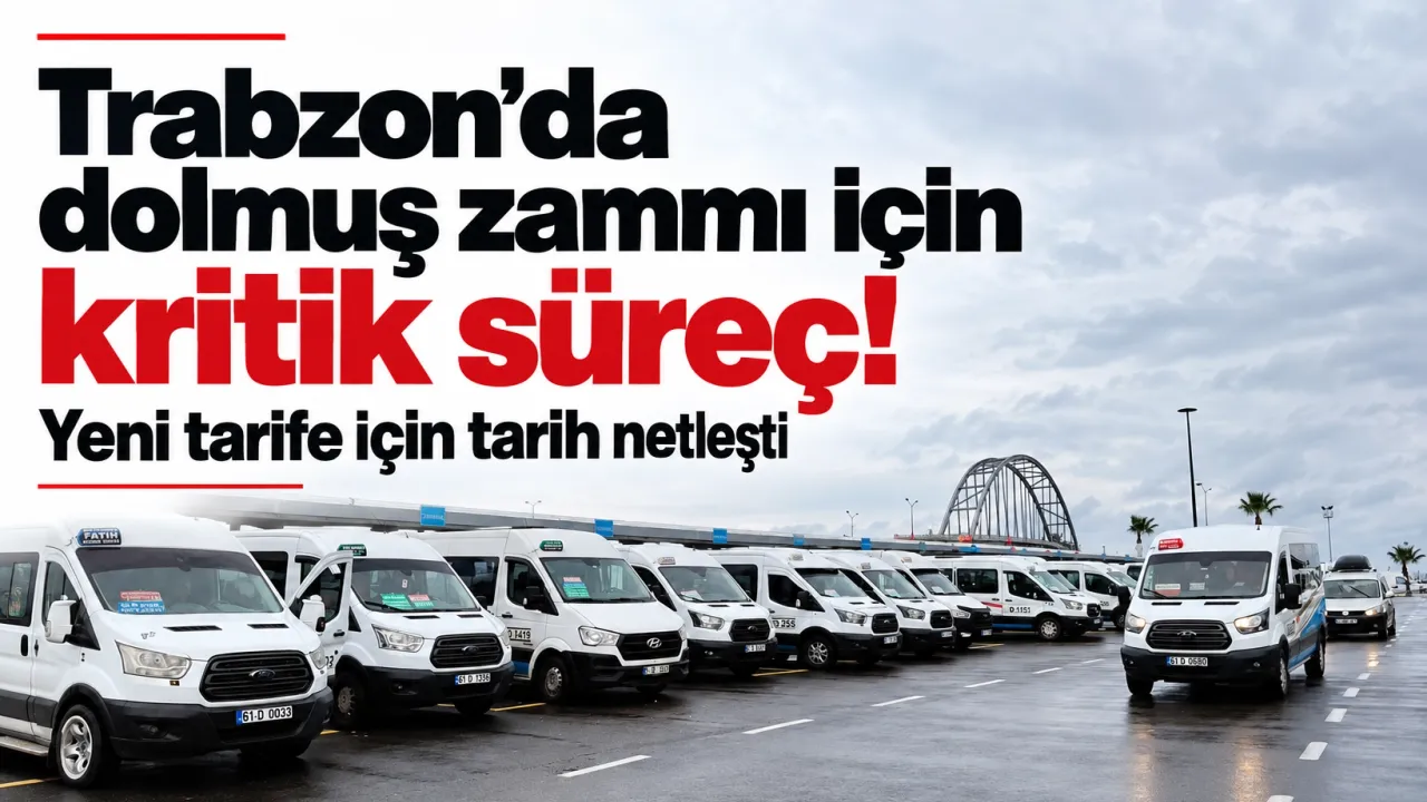 Trabzon’da dolmuş zammı için kritik süreç! Yeni tarife için tarih netleşti
