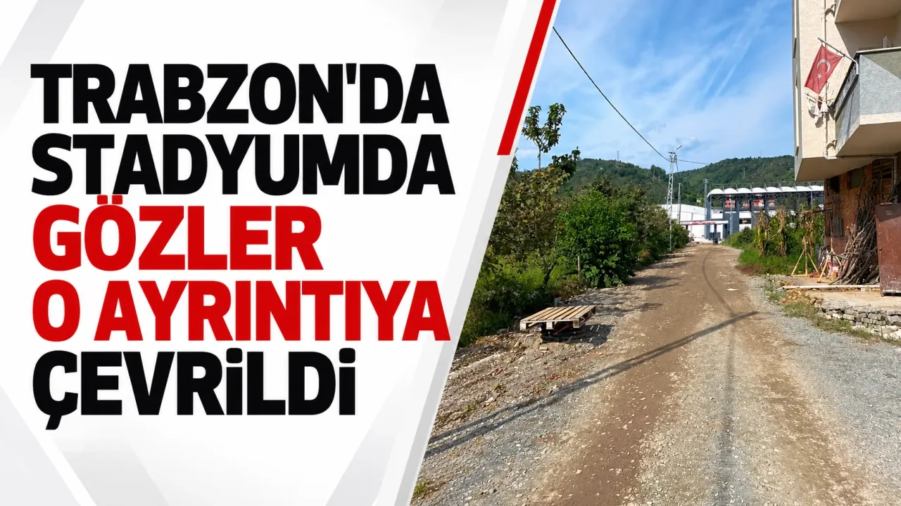 Trabzon'da stadyumda gözler o ayrıntıya çevrildi