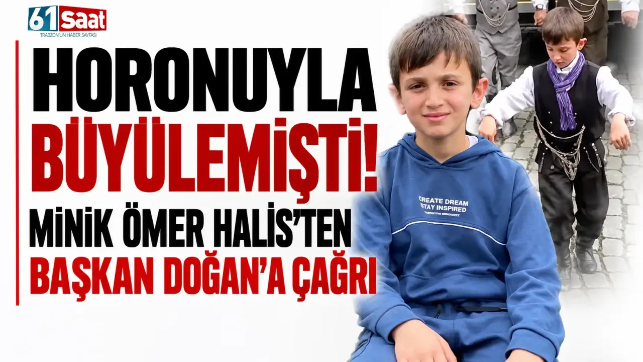 Horonuyla büyülemişti! Minik Ömer Halis’ten Başkan Doğan’a çağrı