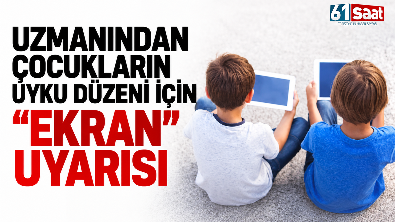 Uzmanından çocukların uyku düzeni için "ekran" uyarısı