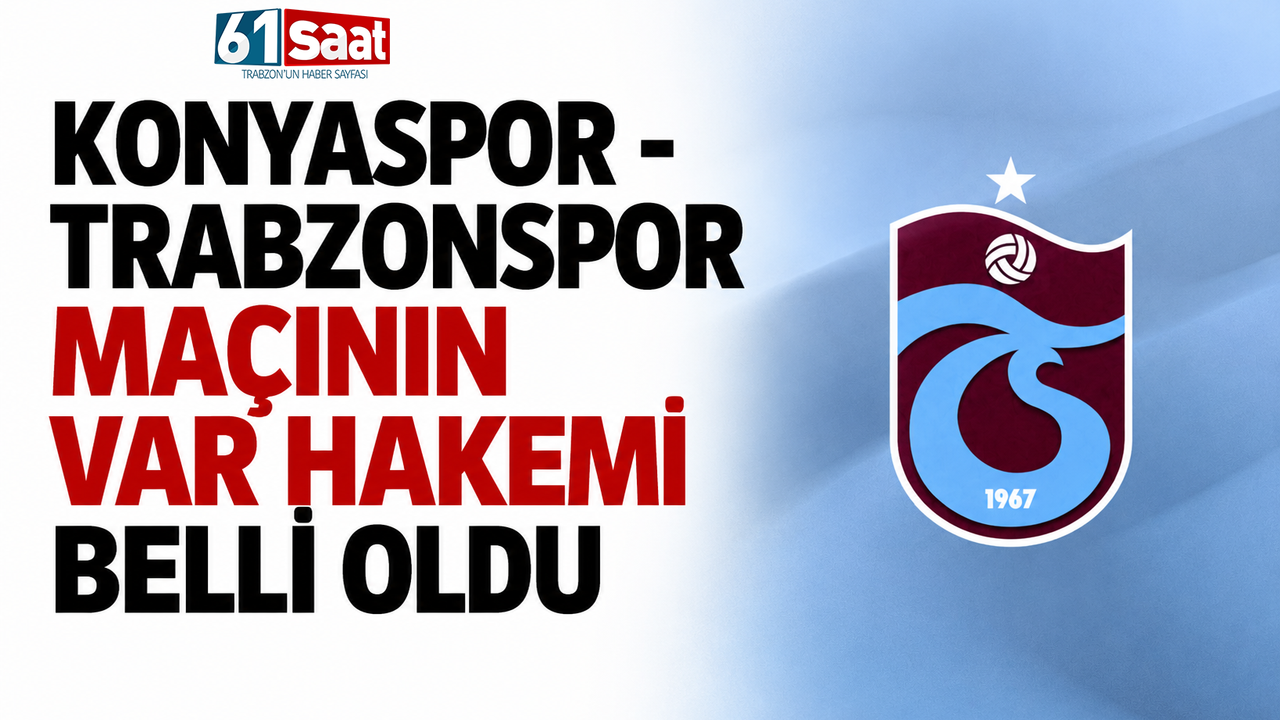 Konyaspor - Trabzonspor maçının VAR hakemi belli oldu
