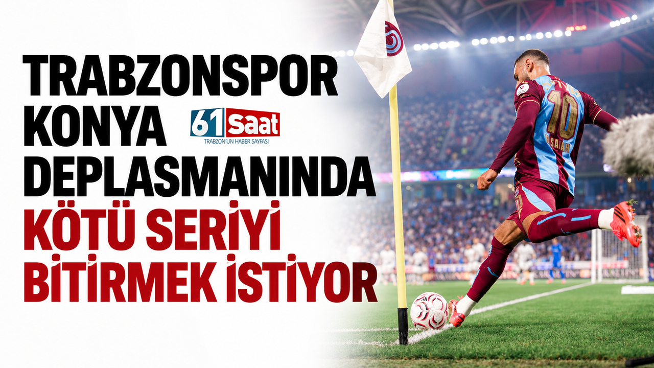 Trabzonspor Konya deplasmanında kötü seriyi bitirmek istiyor