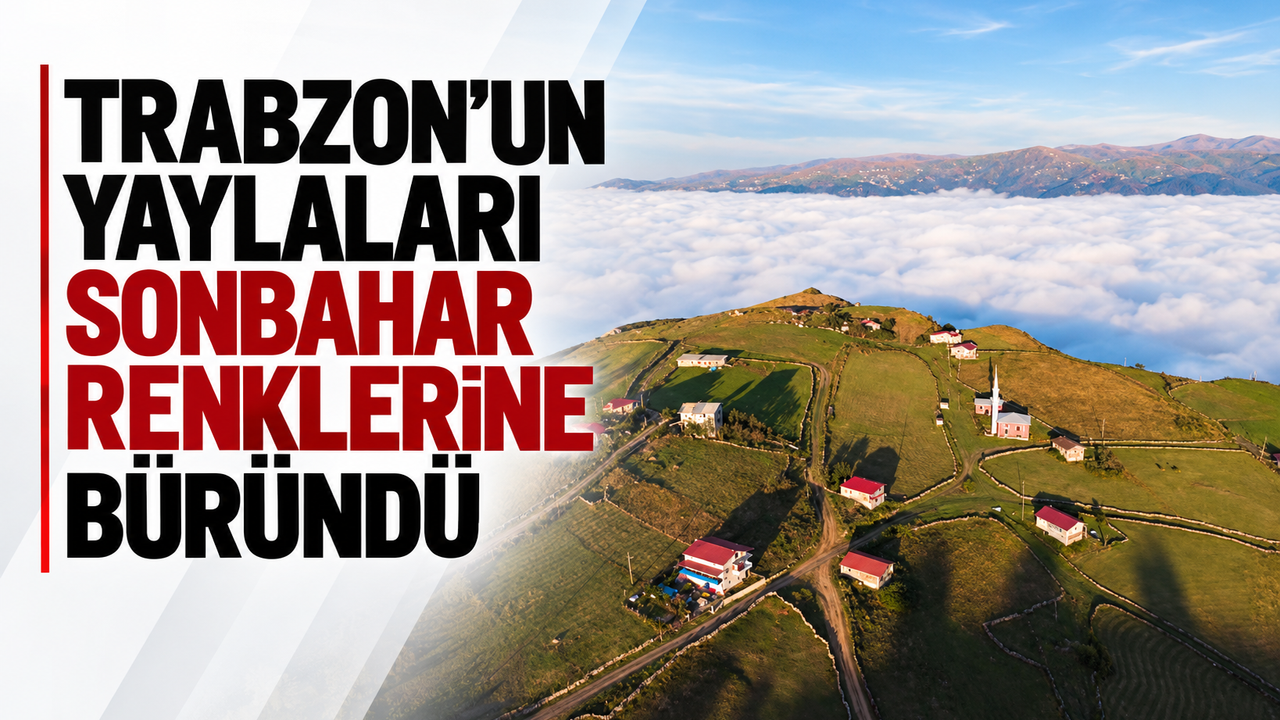 Trabzon’un yaylaları sonbahar renklerine büründü