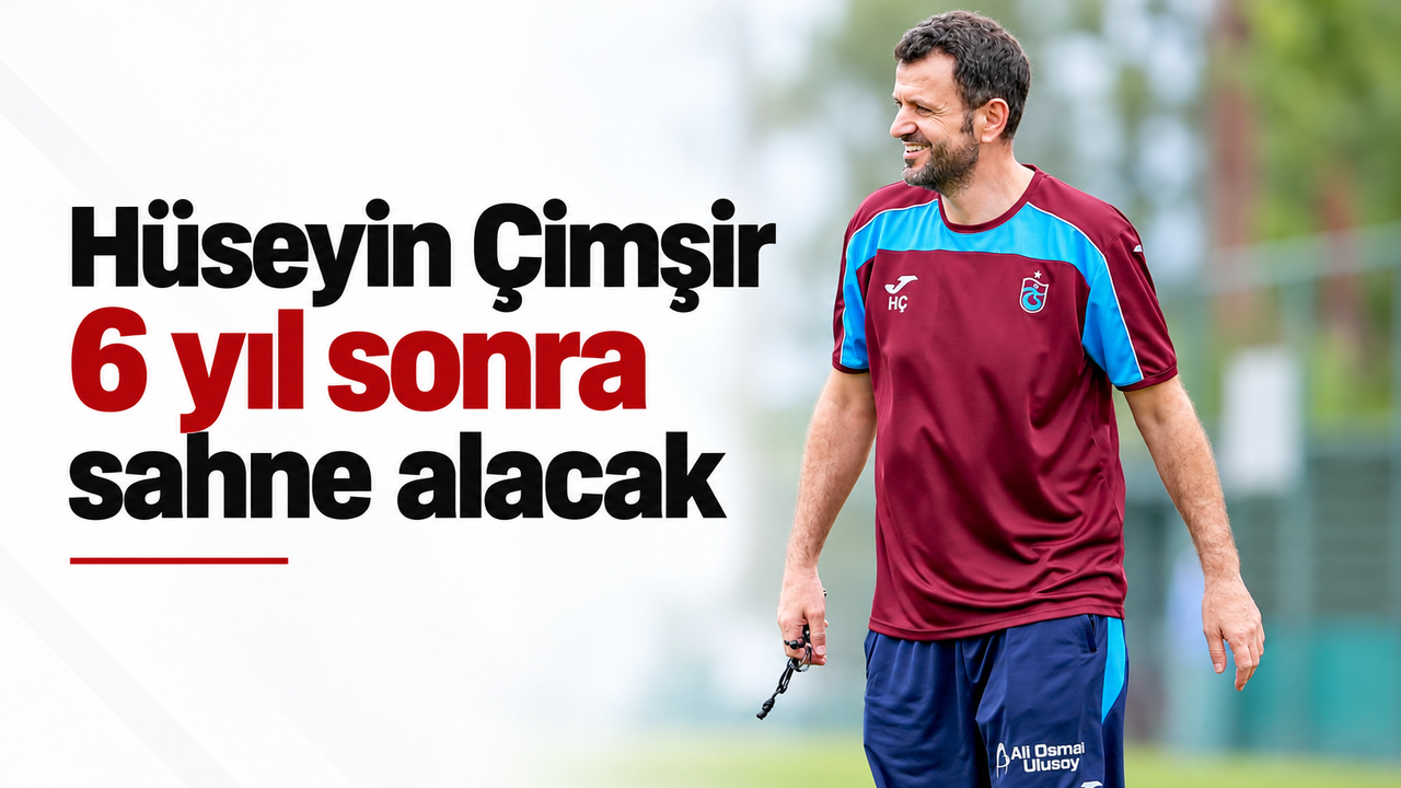 Hüseyin Çimşir 6 yıl sonra sahne alacak