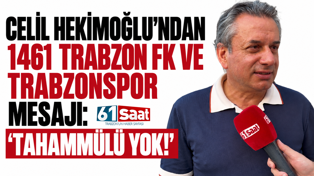 Celil Hekimoğlu’ndan 1461 Trabzon FK ve Trabzonspor mesajı: “Tahammülü yok!”