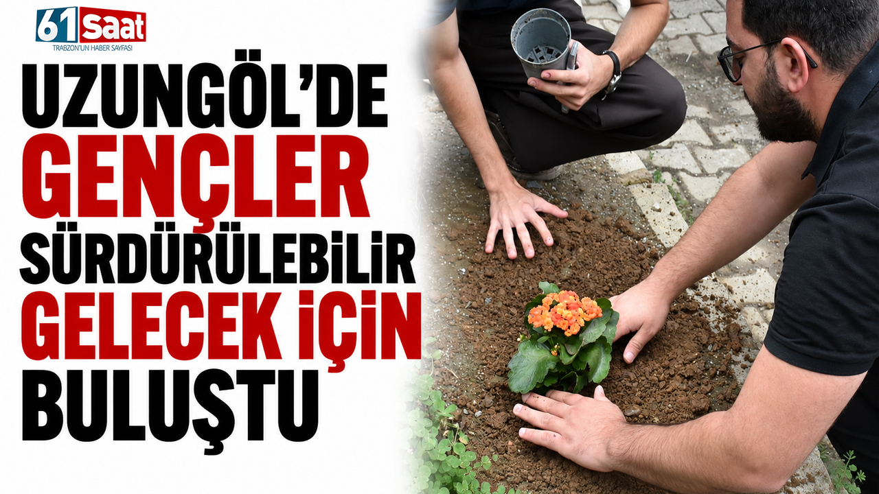 Uzungöl'de gençler sürdürülebilir gelecek için buluştu