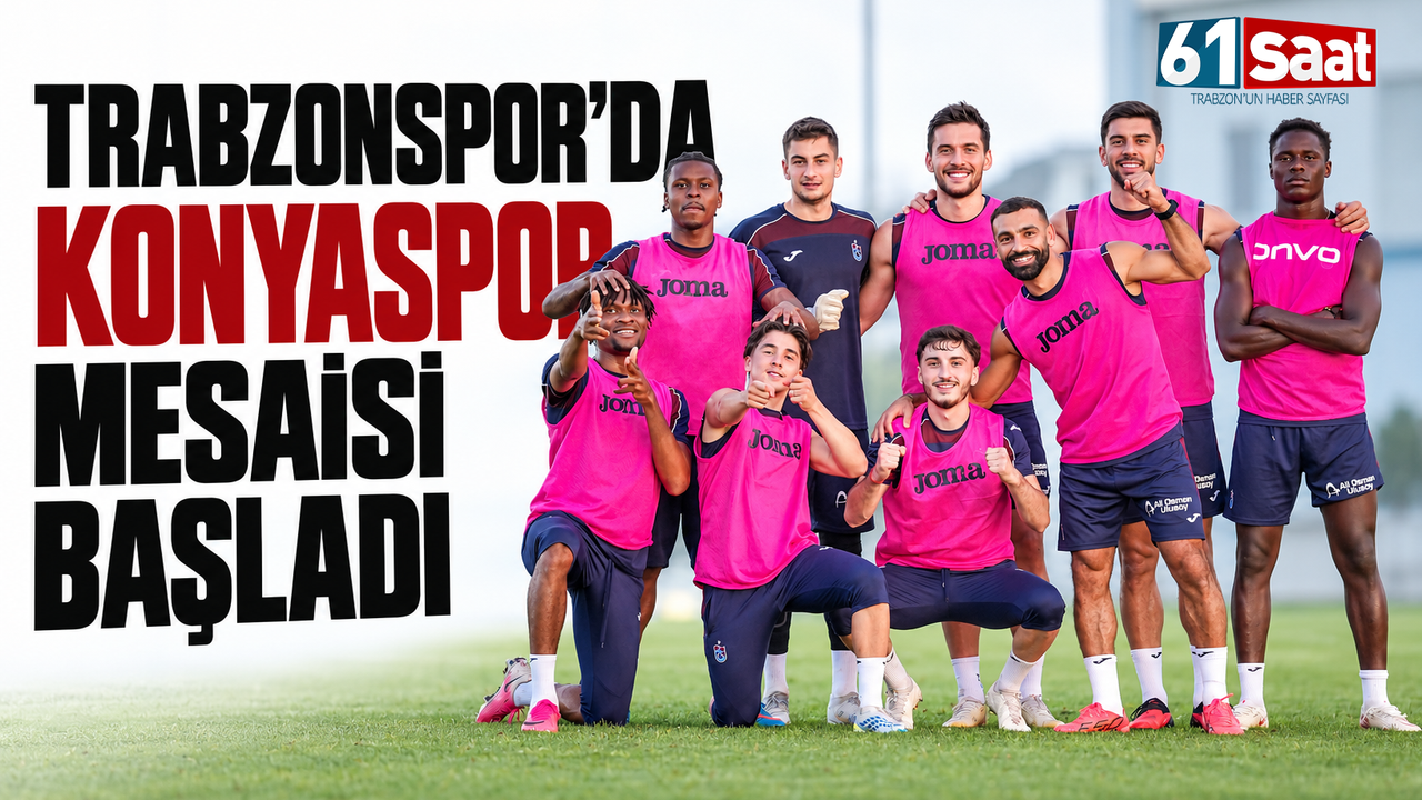 Trabzonspor’da Konyaspor mesaisi başladı