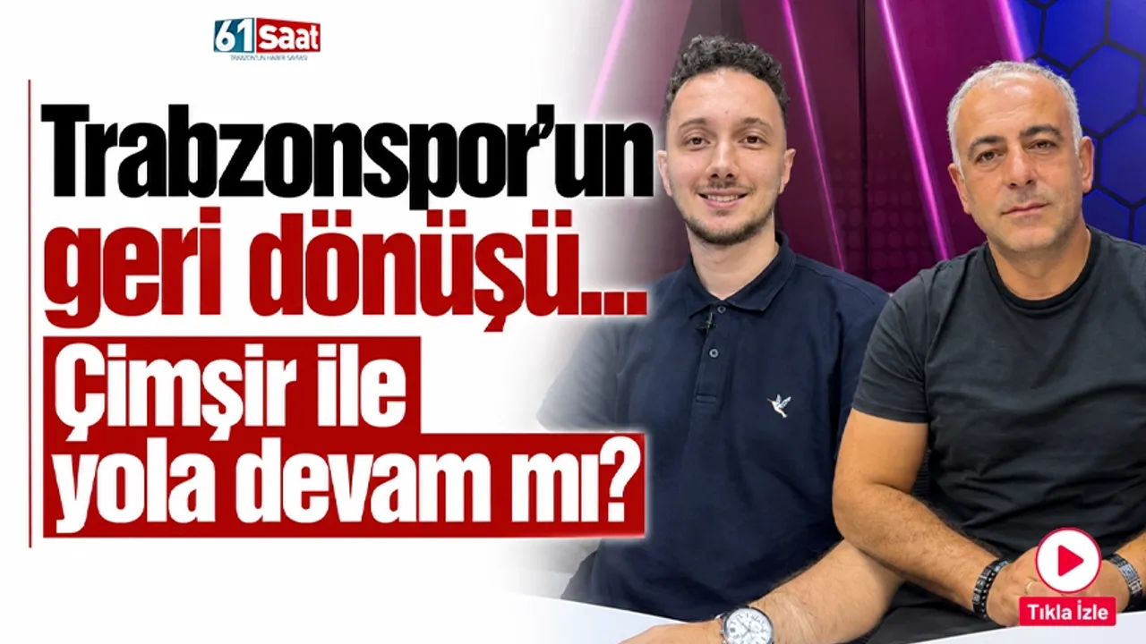 Trabzonspor’un geri dönüşü… Çimşir ile yola devam mı?