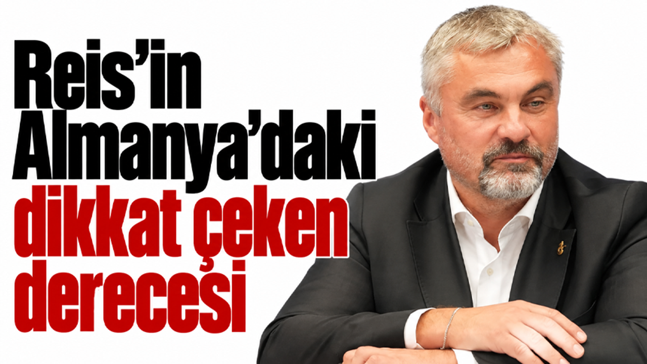 Reis’in Almanya’daki dikkat çeken derecesi