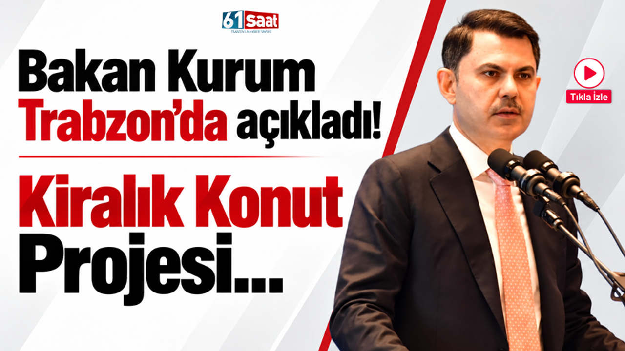 Bakan Kurum Trabzon'da açıkladı! Kiralık Konut Projesi...