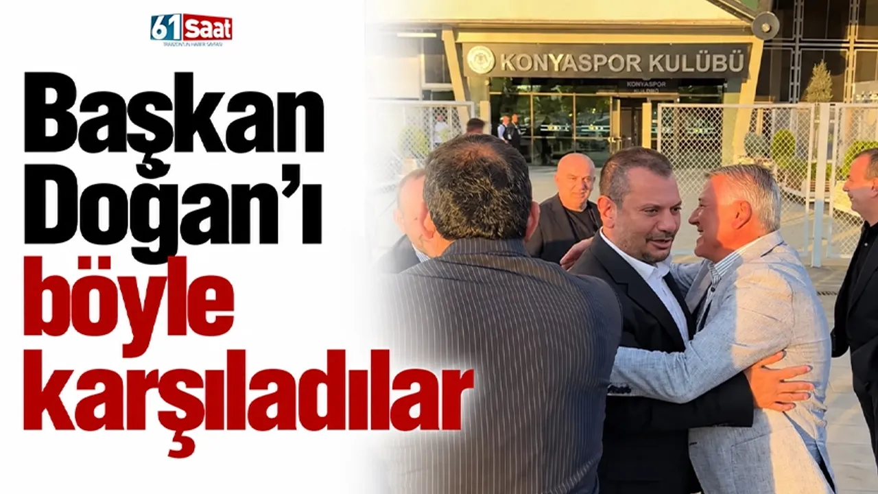 Başkan Doğan'ı böyle karşıladılar
