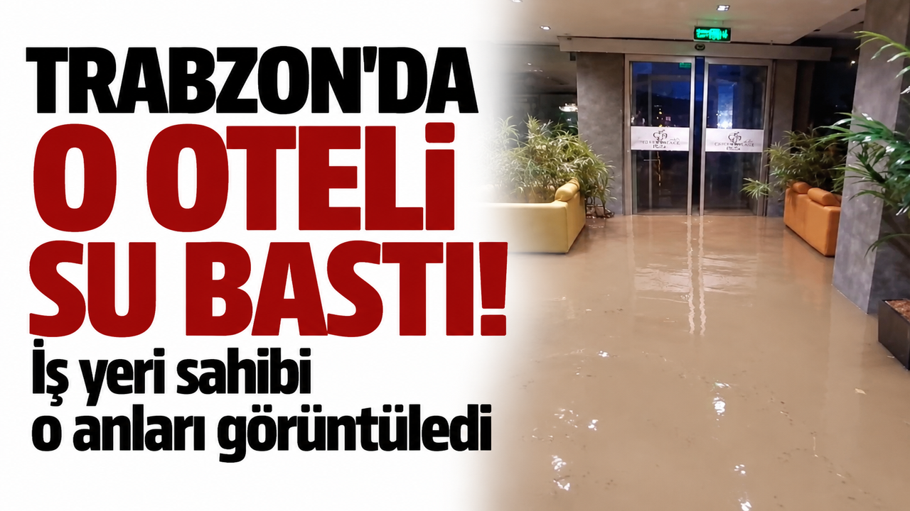 Trabzon’da o oteli su bastı! İş yeri sahibi o anları görüntüledi