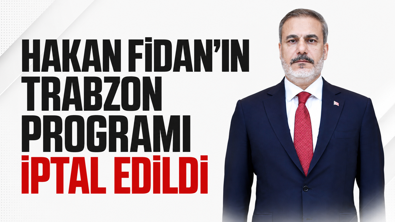 Hakan Fidan’ın Trabzon programı iptal edildi