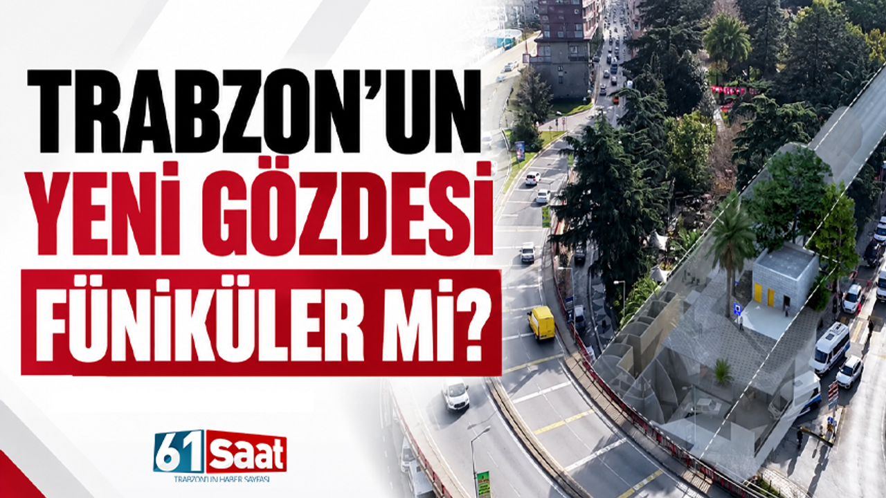 Trabzon'un yeni gözdesi füniküler mi?