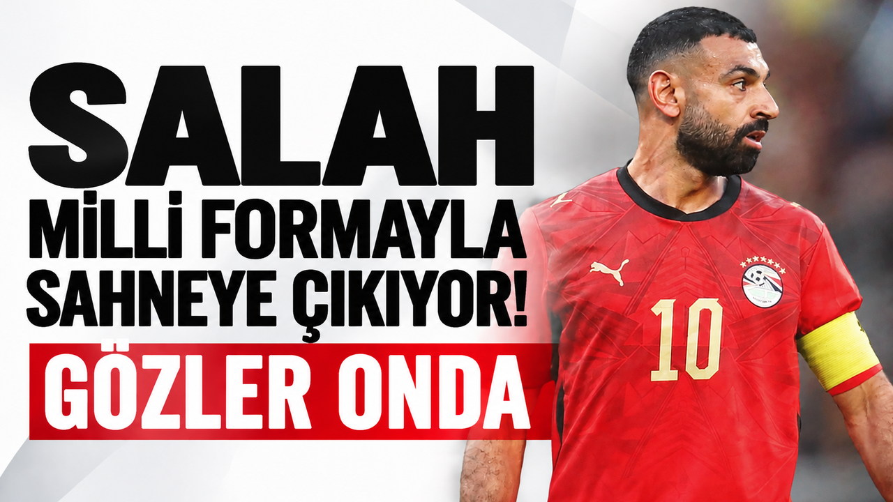Salah milli formayla sahneye çıkıyor! Gözler onda