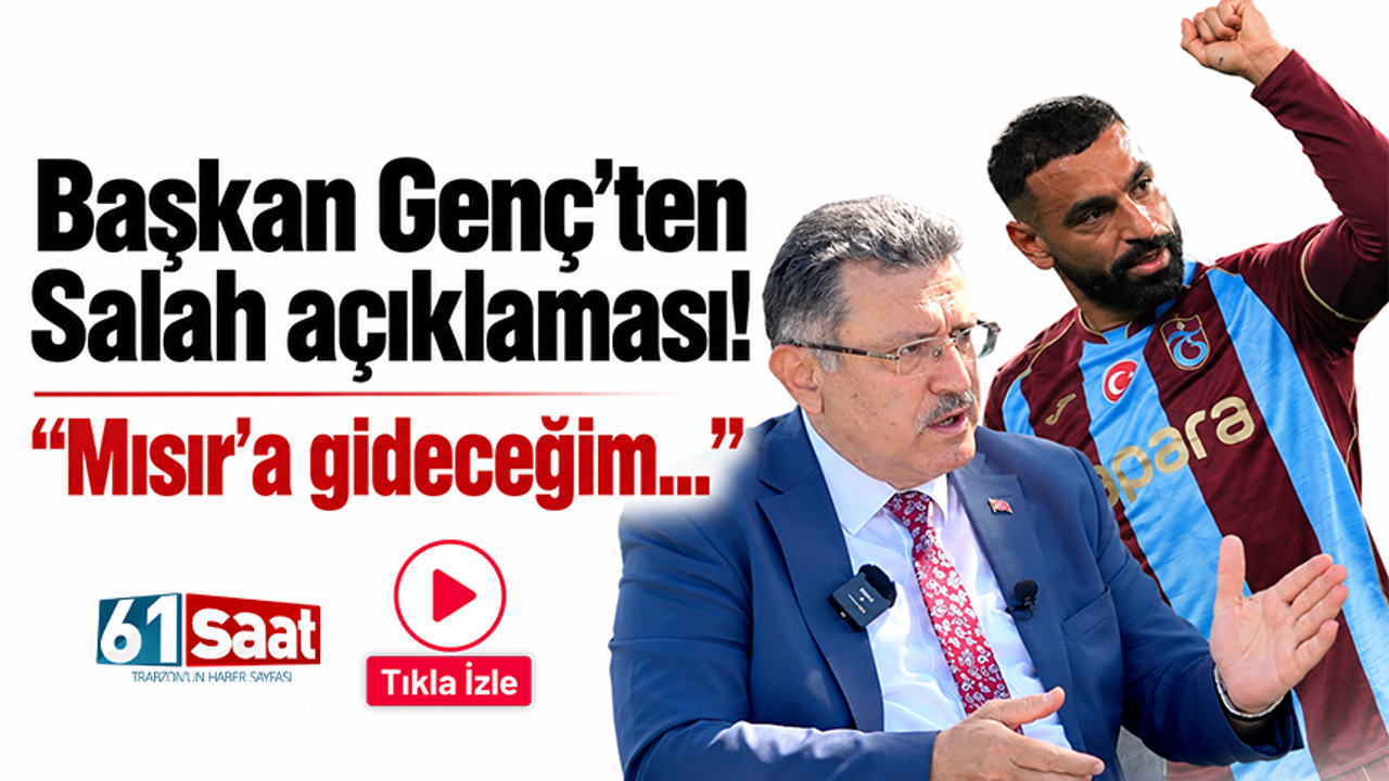 Başkan Genç'ten Salah açıklaması! Mısır’a gideceğim...