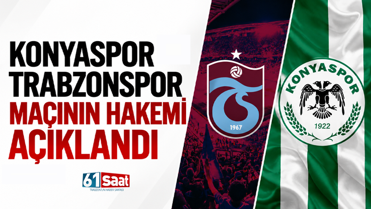 Konyaspor - Trabzonspor maçının hakemi açıklandı
