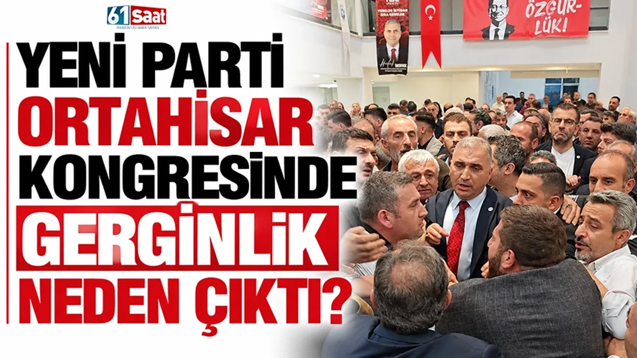 YENİ Parti Ortahisar kongresinde gerginlik neden çıktı?