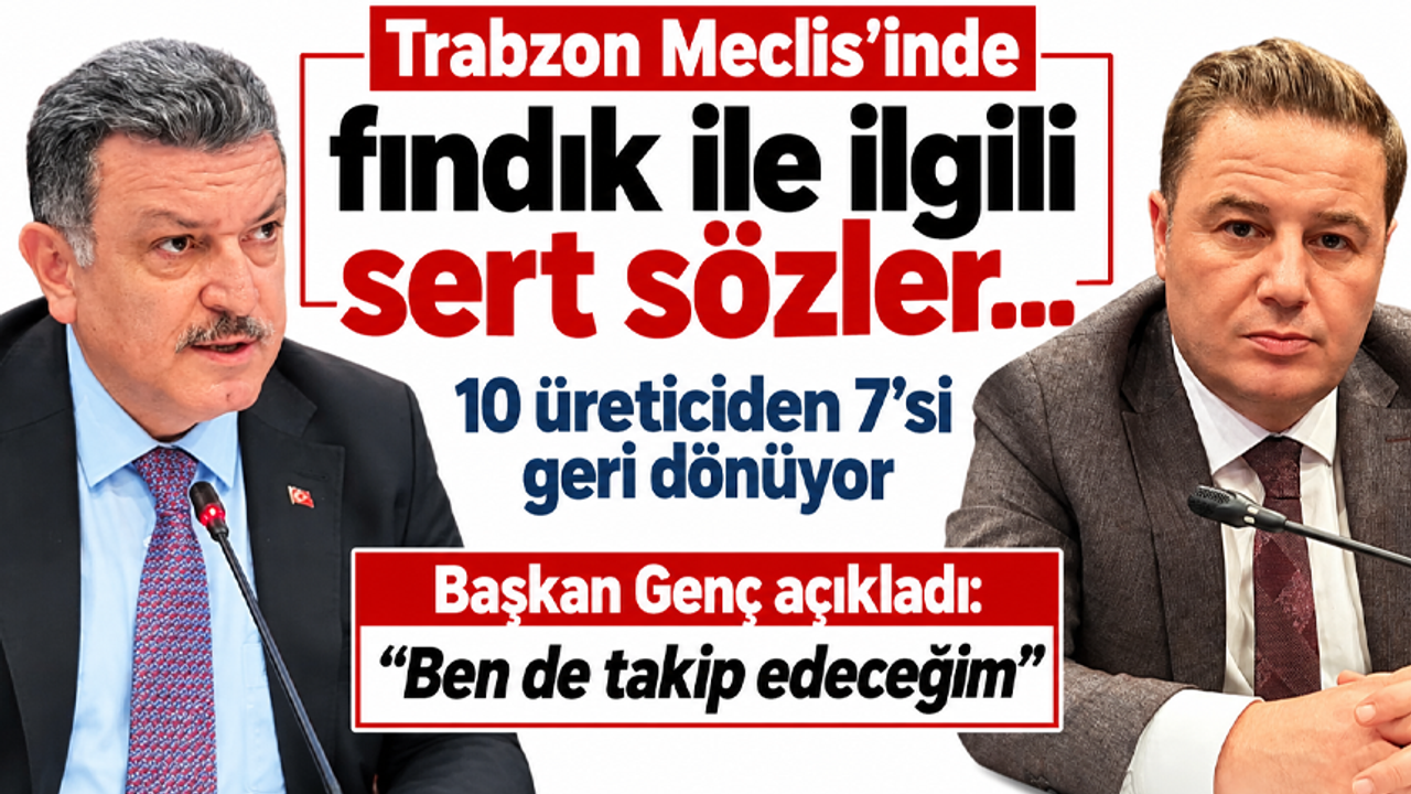 Trabzon Meclis'inde fındık ile ilgili sert sözler... 10 üreticiden 7’si geri dönüyor