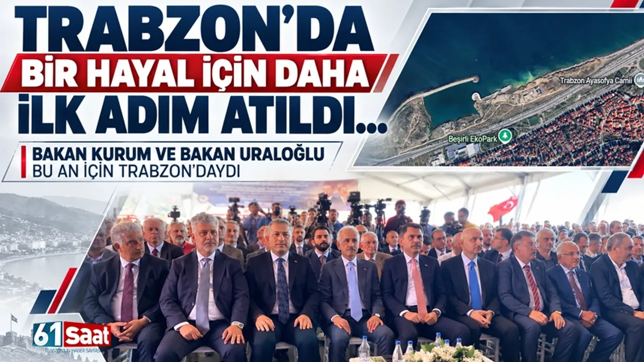 Trabzon'un Hayali Gerçek Oldu! İki Bakanın Katılımıyla Uzunkum'da Dev Temel Atma
