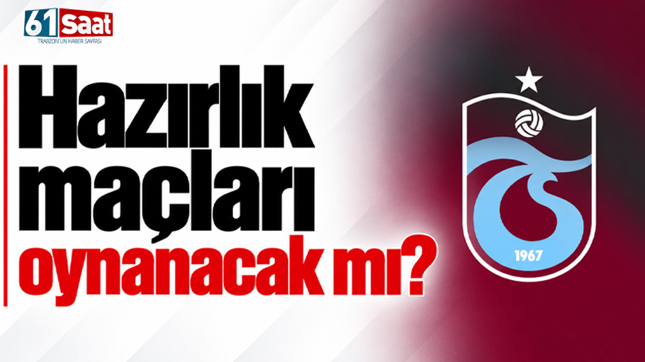 Hazırlık maçları oynanacak mı?
