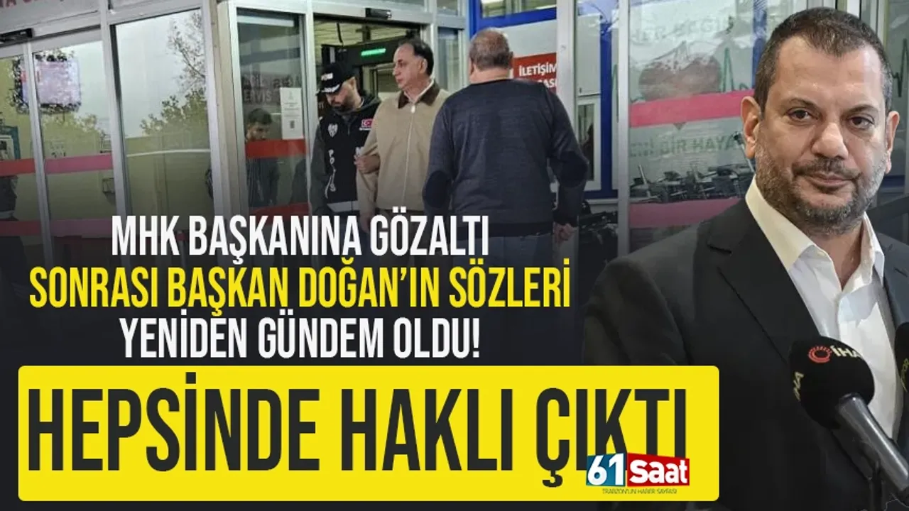 MHK Başkanı gözaltına alındı, Trabzonspor Başkanının sözleri yeniden gündem oldu!