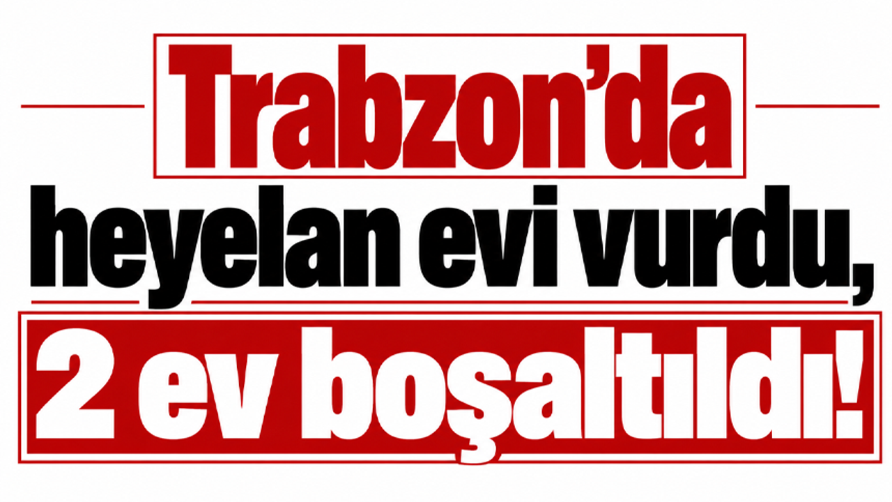 Trabzon'da heyelan evi vurdu, 2 ev boşaltıldı!