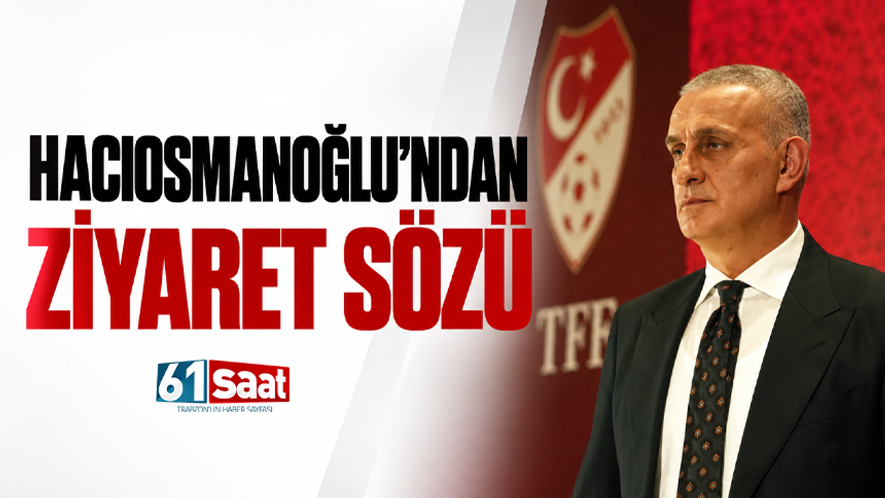 Hacıosmanoğlu'ndan ziyaret sözü