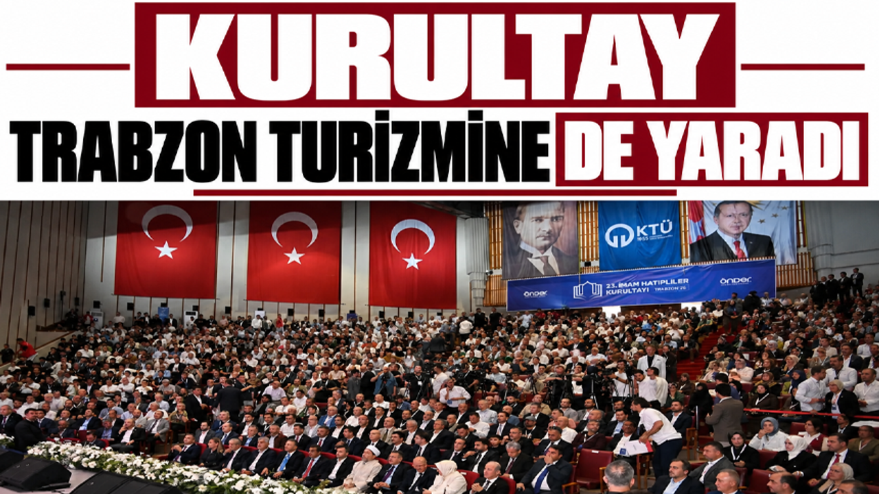 Kurultay Trabzon turizmine de yaradı
