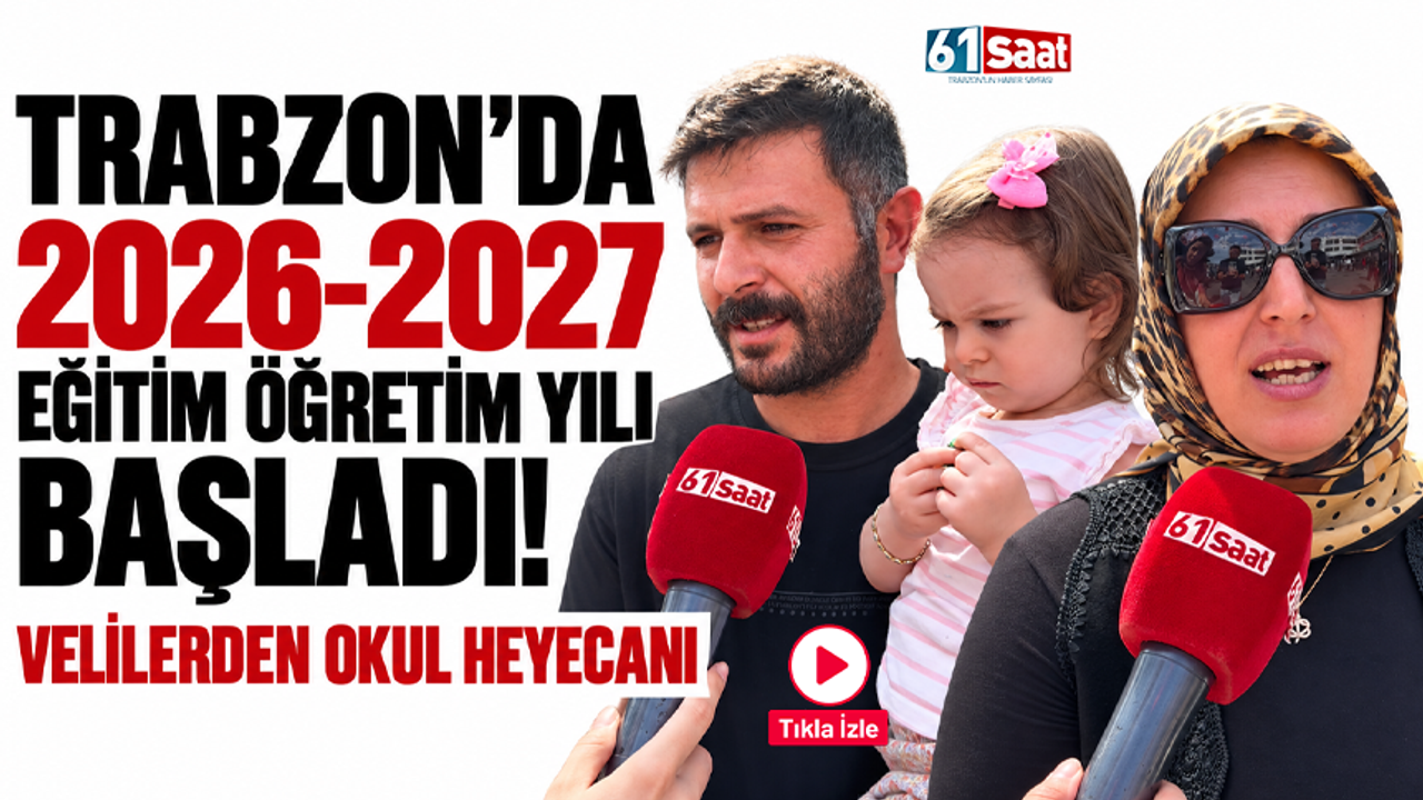 Trabzon’da 2026-2027 eğitim öğretim yılı başladı! Velilerden okul heyecanı