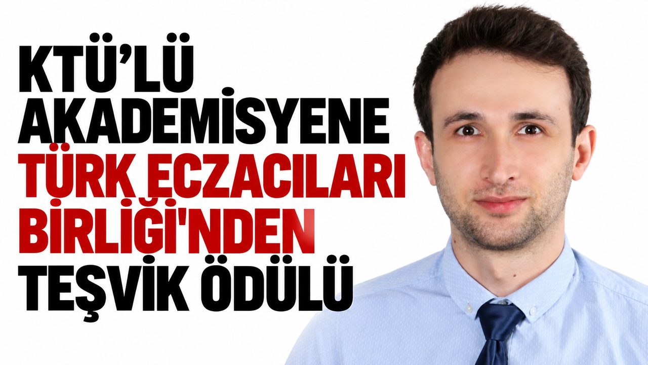 KTÜ’lü Akademisyene Türk Eczacıları Birliği'nden teşvik ödülü