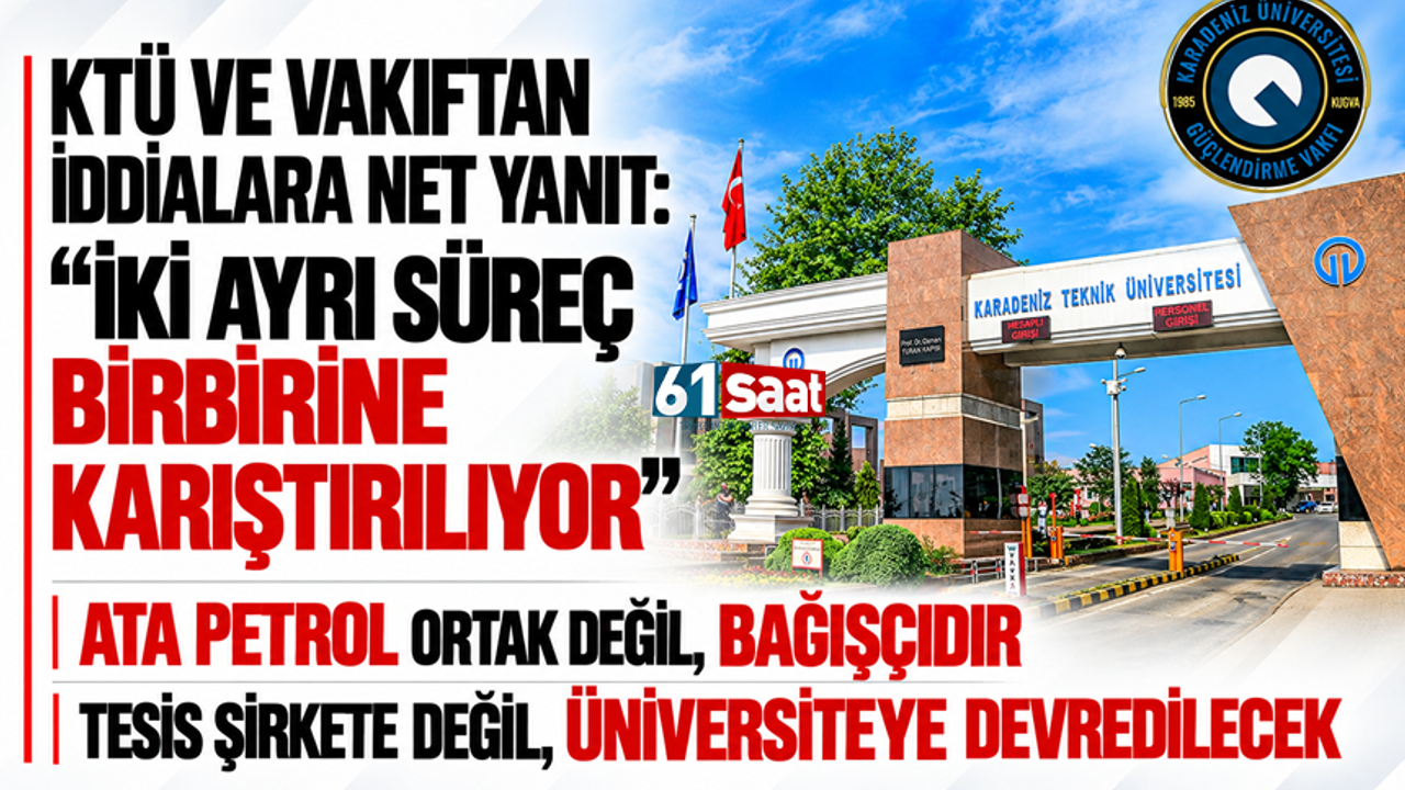 KTÜ ve Vakıftan iddialara net yanıt: “İki ayrı süreç birbirine karıştırılıyor”
