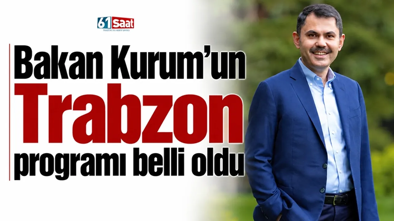 Bakan Kurum'un Trabzon programı belli oldu