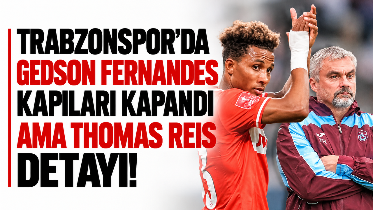 Trabzonspor'da Gedson Fernandes kapıları kapandı ama Thomas Reis detayı!