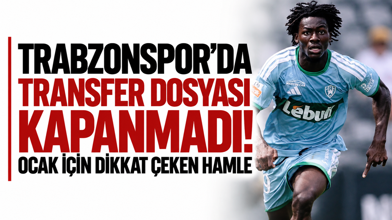 Trabzonspor'da transfer dosyası kapanmadı! Ocak için dikkat çeken hamle